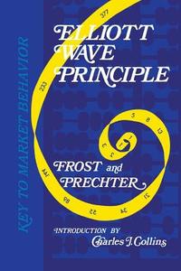 Elliott Wave Principle: Key to Market Behavior di Robert R. Prechter edito da New Classics Library