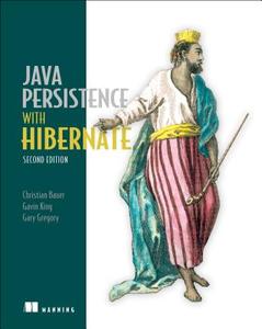 Java Persistence with Hibernate di Christian Bauer, Gavin King, Gary Gregory edito da Manning Publications