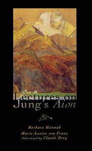 Lectures on Jung's Aion di Marie-Louise Von Franz, Barbara Hannah edito da Chiron Publications