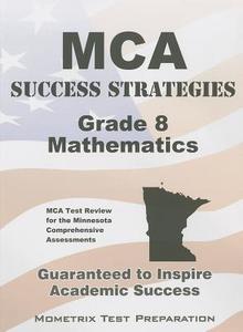 MCA Success Strategies Grade 8 Mathematics: MCA Test Review for the Minnesota Comprehensive Assessments edito da MOMETRIX MEDIA LLC