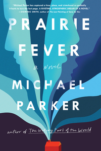 Prairie Fever di Michael Parker edito da Algonquin Books