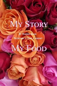 My Story My Food di Rhonda Allen edito da Lulu.com