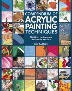 Compendium of Acrylic Painting Techniques di Gill Barron edito da Search Press Ltd