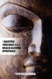I Quattro Percorsi Della Realizzazione Spirituale di Swami Vivekananda edito da DISCOVERY PUBL