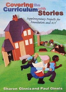 Covering The Curriculum With Stories di Sharon Ginnis, Paul Ginnis edito da Crown House Publishing