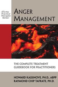 Anger Management: The Complete Treatment Guidebook for Practitioners di Howard Kassinove, Raymond Chip Tafrate edito da IMPACT PUB (CA)
