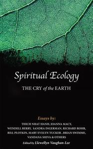 Spiritual Ecology di Thich Nhat Hanh, Joanna Macy, Wendell Berry edito da Golden Sufi Center,u.s.