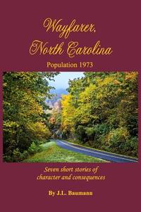 Wayfarer, North Carolina di J. L. Baumann edito da Post Mortem Publications, Inc.