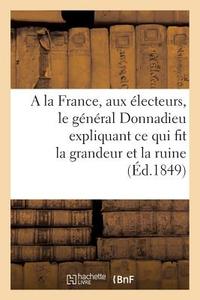 a la France, Aux ï¿½lecteurs, Le Gï¿½nï¿½ral Donnadieu Expliquant Ce Qui Fi di Sans Auteur edito da Hachette Livre - Bnf