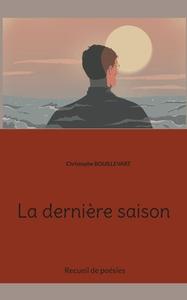 La dernière saison di Christophe Bouillevart edito da Books on Demand
