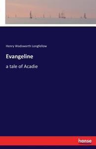 Evangeline di Henry Wadsworth Longfellow edito da hansebooks