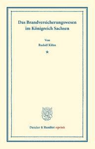 Das Brandversicherungswesen im Königreich Sachsen. di Rudolf Kühn edito da Duncker & Humblot