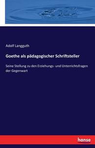 Goethe als pädagogischer Schriftsteller di Adolf Langguth edito da hansebooks