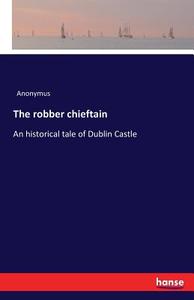The robber chieftain di Anonymus edito da hansebooks
