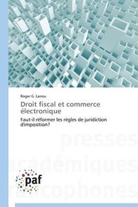 Droit fiscal et commerce électronique di Roger G. Lanou edito da PAF