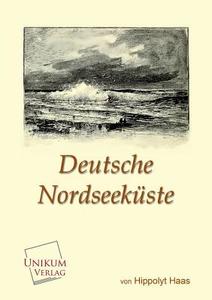 Deutsche Nordseeküste di Hippolyt Haas edito da UNIKUM