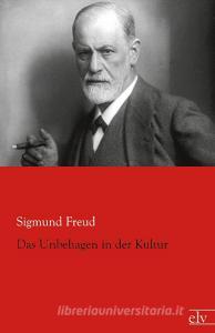 Das Unbehagen in der Kultur di Sigmund Freud edito da Europäischer Literaturverlag