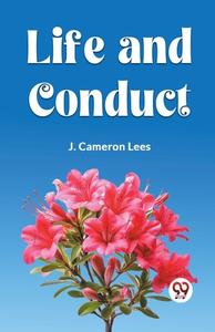 LIFE AND CONDUCT di J. Cameron Lees edito da Double 9 Books