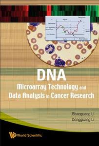 DNA MICROARRAY TECHNOLOGY AND DATA ANALYSIS IN CANCER RESEARCH di Shaoguang Li, Dongguang Li edito da World Scientific Publishing Company