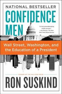 Confidence Men: Wall Street, Washington, and the Education of a President di Ron Suskind edito da HARPERCOLLINS