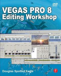 Vegas Pro 8 Editing Workshop di Douglas Spotted Eagle edito da Taylor & Francis Ltd