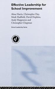 Effective Leadership for School Improvement di Alma Harris, Christopher Day, David Hopkins, Mark Hadfield, Andy Hargreaves, Christopher Chapman edito da Taylor & Francis Ltd