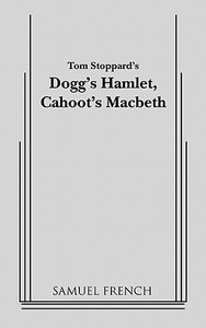 Dogg's Hamlet, Cahoot's Macbeth di John Patrick, Tom Stoppard edito da SAMUEL FRENCH TRADE