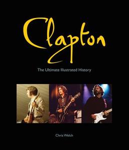Clapton di Chris Welch edito da Voyageur Press Inc