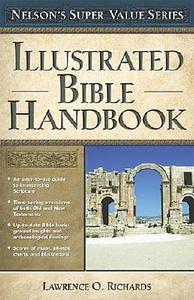 Illustrated Bible Handbook di Angie Peters, Lawrence O. Richards, Thomas Nelson Publishers edito da Thomas Nelson