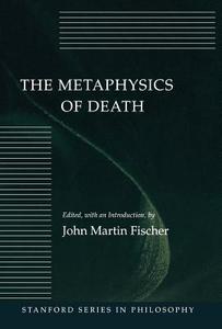 The Metaphysics of Death edito da Stanford University Press