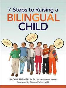 7 Steps to Raising a Bilingual Child di Naomi Steiner edito da McGraw-Hill Education