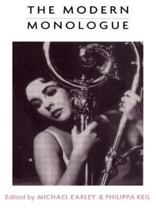 The Modern Monologue di Michael Earley edito da Routledge