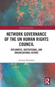 Network Governance Of The UN Human Rights Council di Anatoly Boyashov edito da Taylor & Francis Ltd