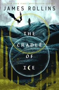The Cradle of Ice di James Rollins edito da Macmillan USA
