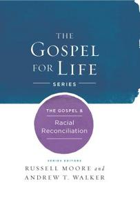 The Gospel & Racial Reconciliation di Russell D. Moore, Andrew T. Walker edito da B&H PUB GROUP