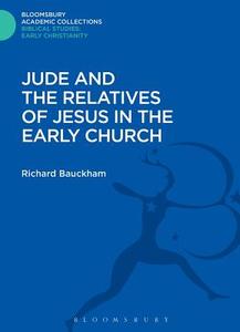 Jude and the Relatives of Jesus in the Early Church di Richard Bauckham edito da BLOOMSBURY 3PL