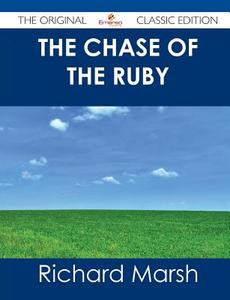 The Chase of the Ruby - The Original Classic Edition di Richard Marsh edito da Tebbo