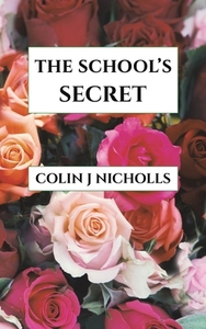 The School's Secret di Colin J Nicholls edito da Austin Macauley Publishers