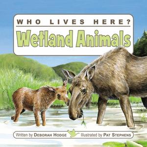 Wetland Animals di Deborah Hodge edito da KIDS CAN PR