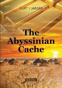 The Abyssinian Cache di Kurt J Jaeger edito da Windsor Verlag