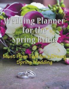 Wedding Planner for the Spring Bride di April Hall edito da Mojo Enterprises