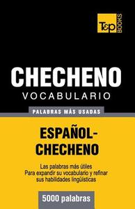 Vocabulario Español-Checheno - 5000 Palabras Más Usadas di Andrey Taranov edito da T&P BOOKS