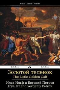 The Little Golden Calf: Zolotoy Telenok di Il'ya Il'f, Yevgeniy Petrov edito da Jiahu Books