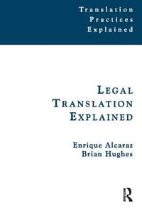 Legal Translation Explained di Enrique Alcaraz, Brian Hughes edito da St Jerome Publishing