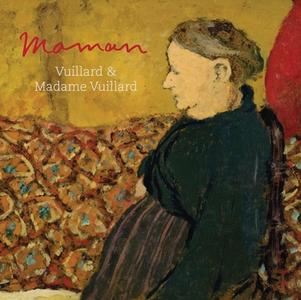 Maman: Vuillard and Madame Vuillard di Francesca Berry, Mathias Chivot edito da Paul Holberton Publishing