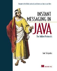 Java Instant Messaging di Iain Shigeoka edito da Manning Publications