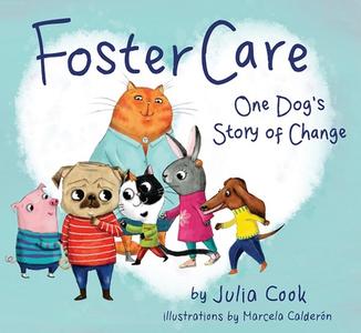 Foster Care: One Dog's Story of Change di Julia Cook edito da NATL CTR FOR YOUTH ISSUES