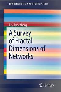 A Survey Of Fractal Dimensions Of Networks di Eric Rosenberg edito da Springer International Publishing Ag