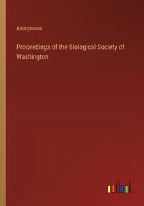 Proceedings of the Biological Society of Washington di Anonymous edito da Outlook Verlag