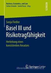 Basel III und Risikotragfähigkeit di Sonja Fiedler edito da Springer-Verlag GmbH